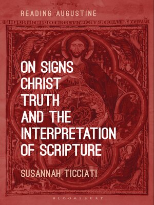 cover image of On Signs, Christ, Truth and the Interpretation of Scripture
